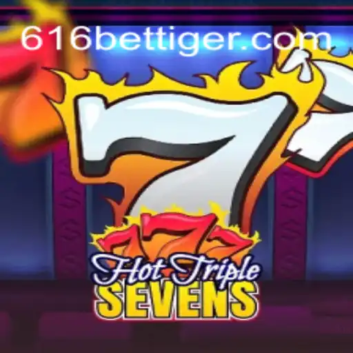 Descubra o Emocionante Mundo de HotTripleSevens no 616bet